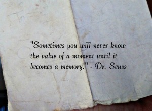 Note, Folded Note, Dr. Seuss Quote, Sometimes you will never know the value of a moment