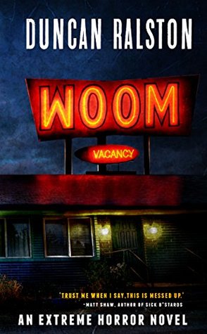 Woom; Duncan Ralston; Woom Book; Extreme Horror; Book Reviews